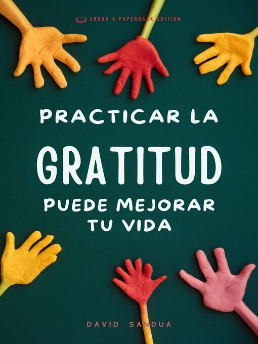 Title details for Practicar la Gratitud Puede Mejorar tu Vida by David Sandua - Available